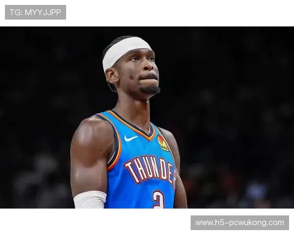 吉尔杰斯-亚历山大突破效率提升主导雷霆关键进攻节奏