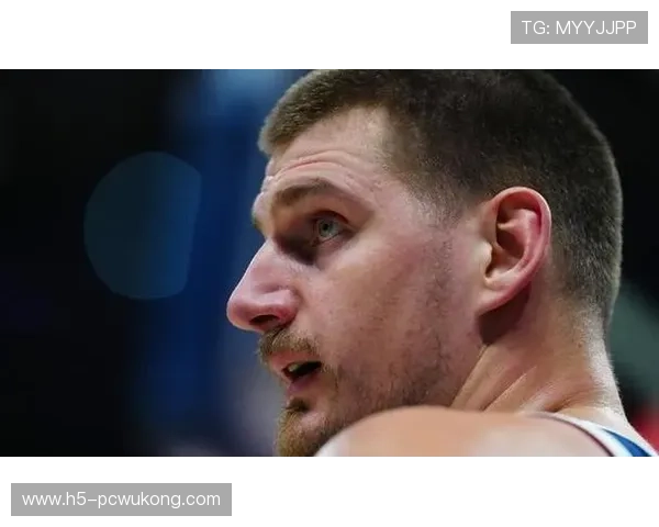 约基奇挡拆拉开空间提升篮下效率，助球队关键时刻稳定输出